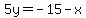 5y=-15-x