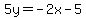 5y=-2x-5