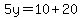 5y=10%2B20