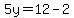 5y=12-2