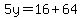 5y=16%2B64