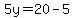 5y=20-5