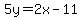 5y=2x-11