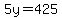5y=425