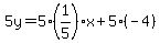 5y=5%281%2F5%29x%2B5%28-4%29