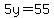 5y=55