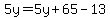 \"5y=5y%2B65-13\"