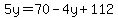5y=70-4y%2B112