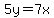 5y=7x
