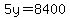 5y=8400