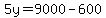 5y=9000-600