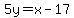 5y=x-17