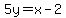 5y=x-2