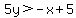 5y%3E-x%2B5