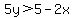 5y%3E5-2x