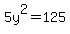 5y%5E2=125