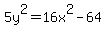 5y%5E2=16x%5E2-64