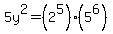 5y%5E2+=+%282%5E5%29%285%5E6%29