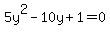 5y%5E2+-+10y+%2B+1+=+0