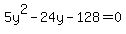 5y%5E2-24y-128=0