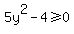 5y%5E2-4%3E=0