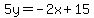 5y+=+-2x%2B15