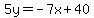 5y+=+-7x%2B40