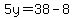 5y+=+38+-+8+