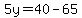 5y+=+40+-+65