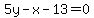 5y+-+x+-+13+=+0
