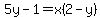 5y-1=x%282-y%29