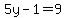 5y-1+=+9