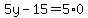 5y-15=5%2A0