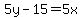 5y-15=5x