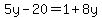 5y-20=1%2B8y