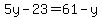 5y-23=61-y