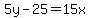 5y-25=15x