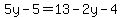 5y-5=13-2y-4