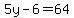 5y-6=64