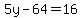 5y-64=16