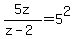 5z%2F%28z+-+2%29+=+5%5E2
