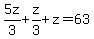 5z%2F3%2Bz%2F3%2Bz=63