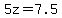 5z=7.5