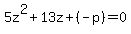 5z%5E2%2B13z%2B%28-p%29+=+0