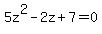 5z%5E2-2z%2B7=0