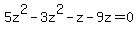 5z%5E2-3z%5E2-z-9z=0