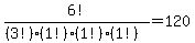 6%21%2F%28%283%21%29%281%21%29%281%21%29%281%21%29%29+=++120