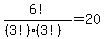6%21%2F%28%283%21%29%283%21%29%29=20
