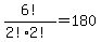 6%21%2F%282%212%21%29+=+180