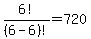 6%21%2F%286-6%29%21=720